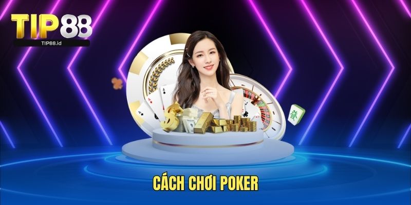Cách chơi Poker
